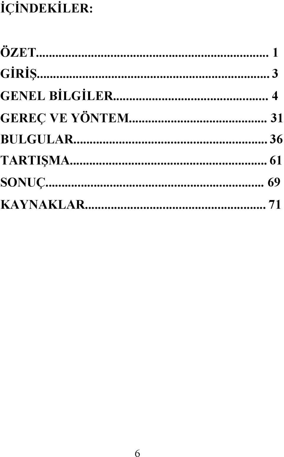 .. 4 GEREÇ VE YÖNTEM... 31 BULGULAR.