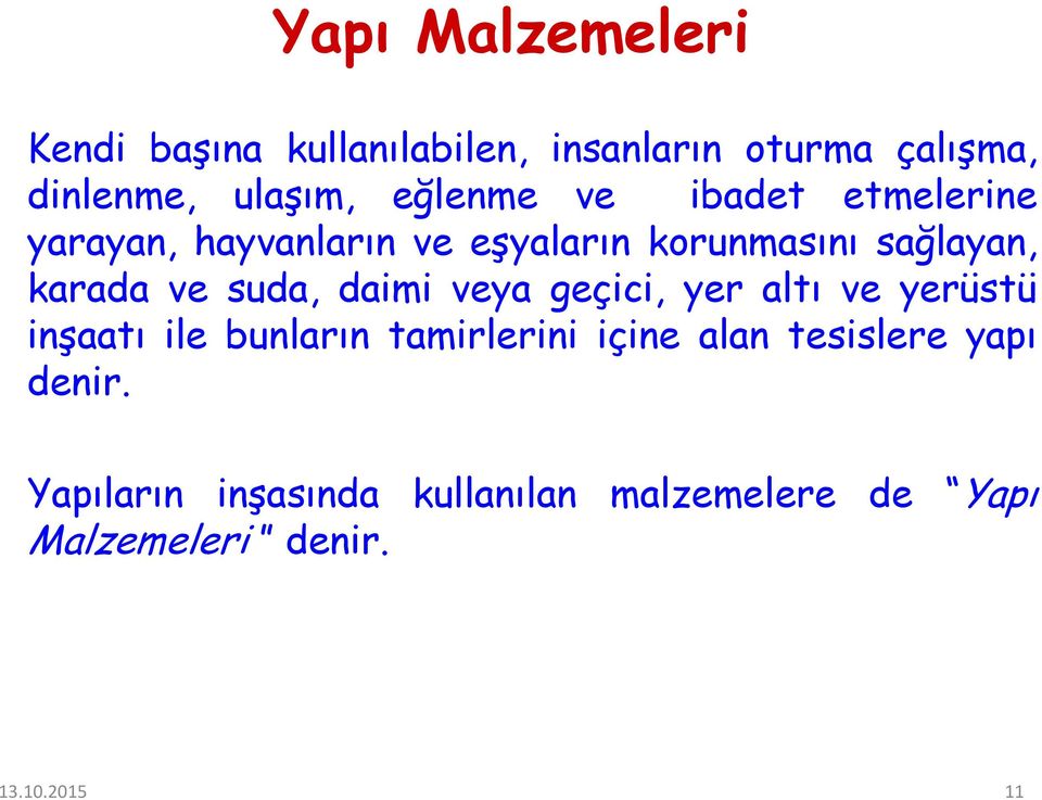 suda, daimi veya geçici, yer altı ve yerüstü inşaatı ile bunların tamirlerini içine alan