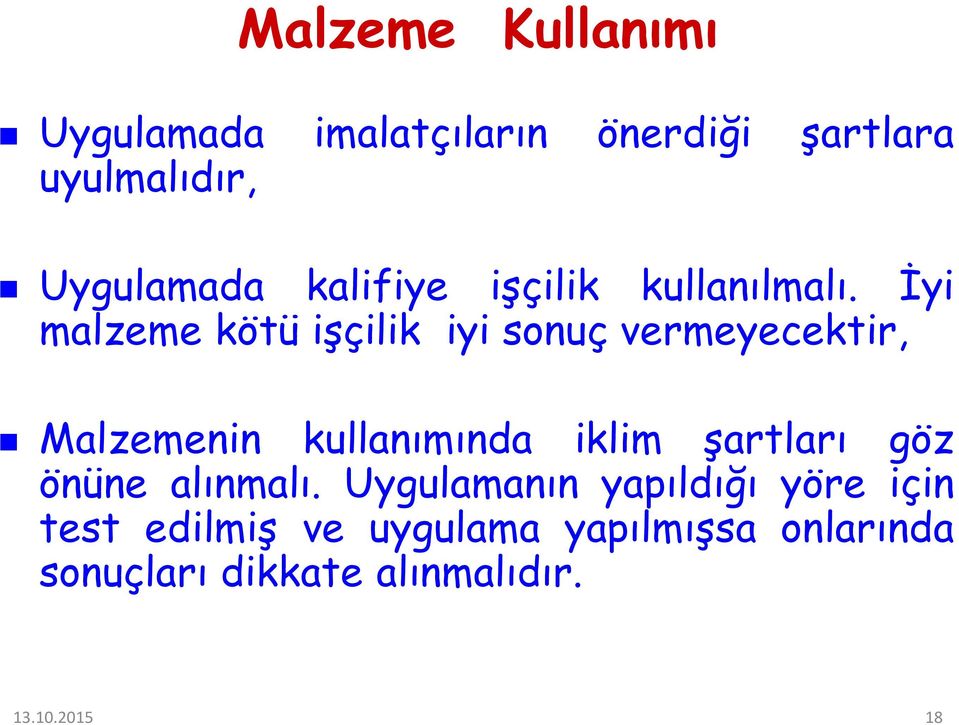 İyi malzeme kötü işçilik iyi sonuç vermeyecektir, Malzemenin kullanımında iklim