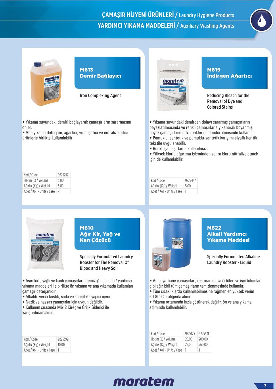 9225297 5,80 4 9225447 M60 Ağır Kir, Yağ ve Kan Çözücü M622 Alkali Yardımcı Yıkama Maddesi Specially Formulated Laundry Booster for The Removal Of Blood and Heavy Soil Specially Formulated Alkaline