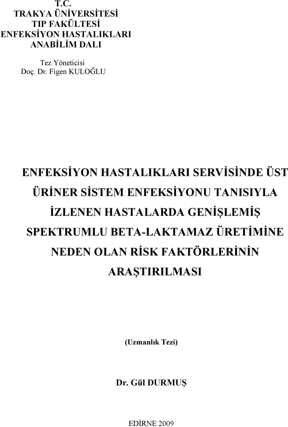 Figen KULOĞLU ENFEKSİYON HASTALIKLARI SERVİSİNDE ÜST ÜRİNER SİSTEM ENFEKSİYONU