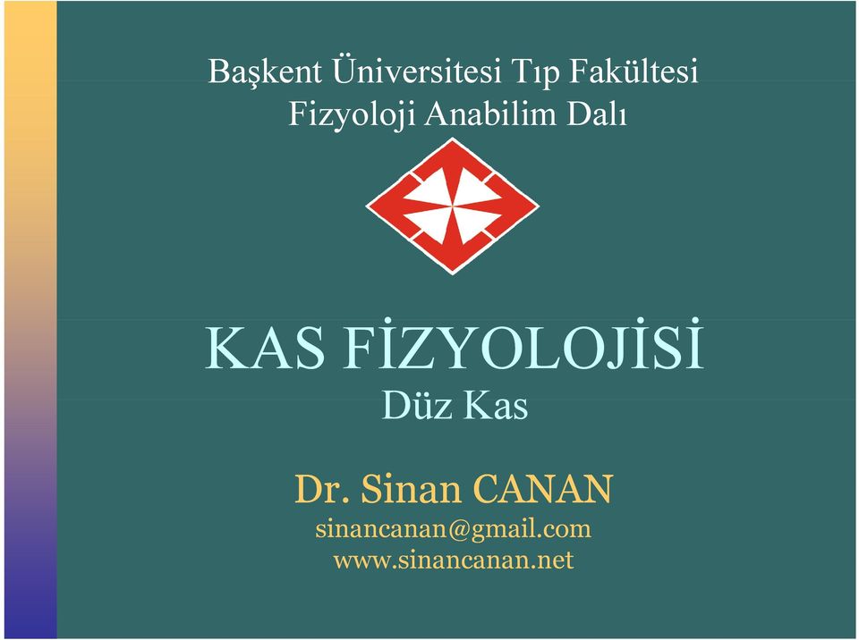 FİZYOLOJİSİ İ İ İ Düz Kas Dr.