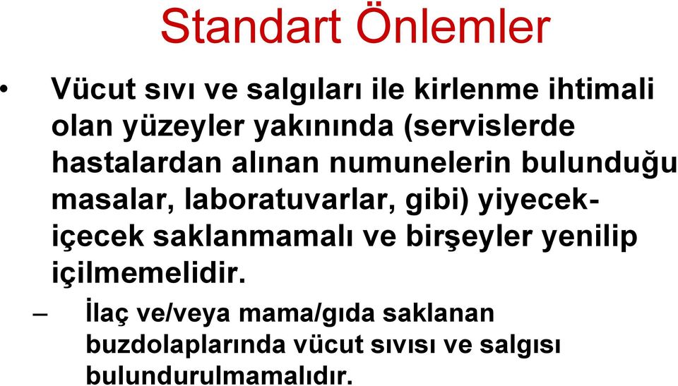 laboratuvarlar, gibi) yiyecekiçecek saklanmamalı ve birşeyler yenilip