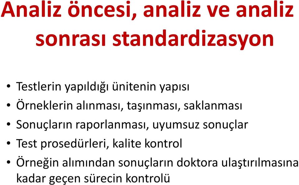 Sonuçların raporlanması, uyumsuz sonuçlar Test prosedürleri, kalite