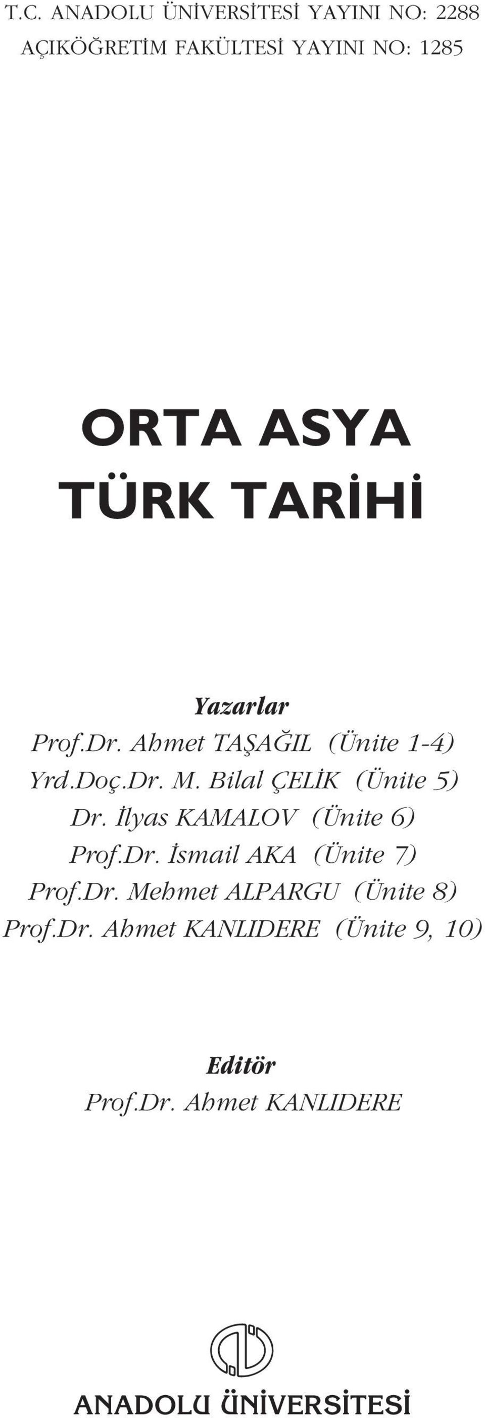 Bilal ÇEL K (Ünite 5) Dr. lyas KAMALOV (Ünite 6) Prof.Dr. smail AKA (Ünite 7) Prof.Dr. Mehmet ALPARGU (Ünite 8) Prof.