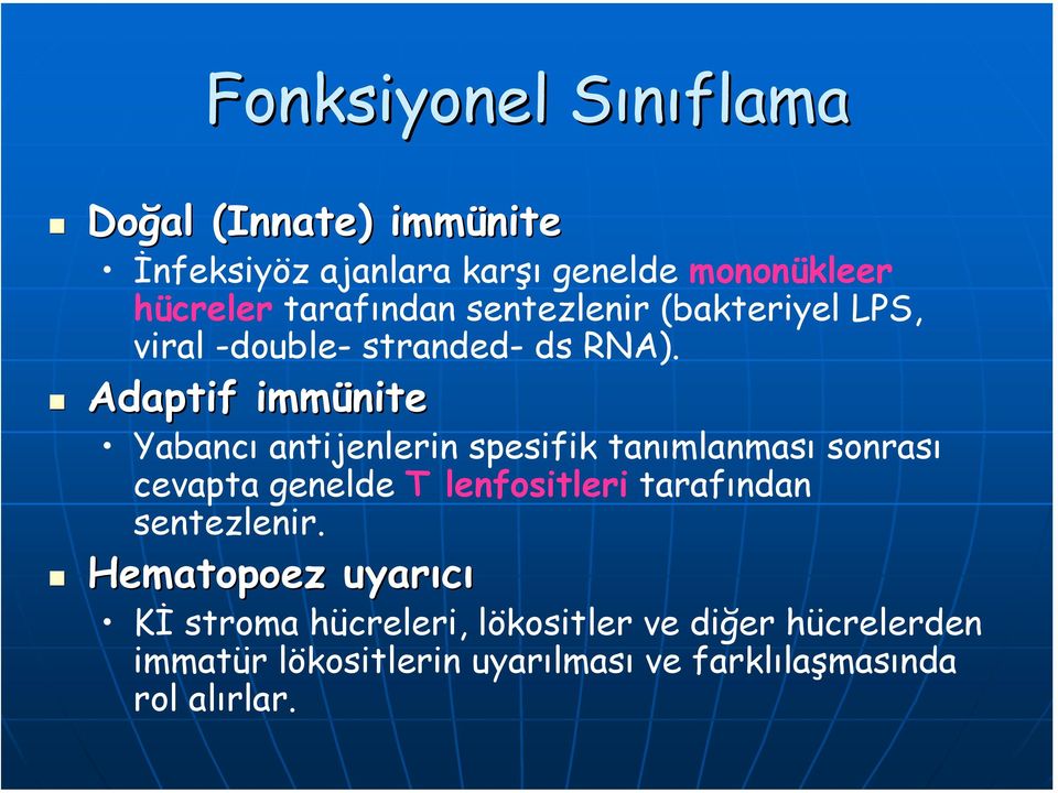 Adaptif immünite Yabancı antijenlerin spesifik tanımlanması sonrası cevapta genelde T lenfositleri tarafından