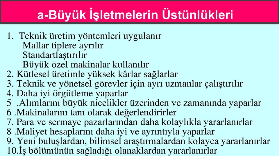 Alımlarını büyük nicelikler üzerinden ve zamanında yaparlar 6.Makinalarını tam olarak değerlendirirler 7.