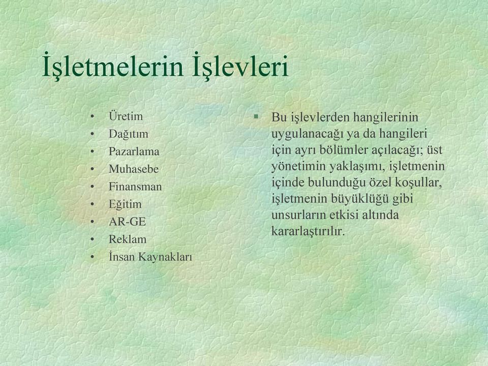 için ayrı bölümler açılacağı; üst yönetimin yaklaşımı, işletmenin içinde