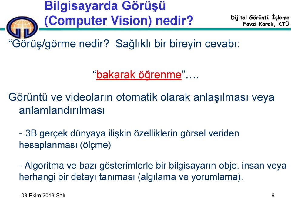 Görüntü ve videoların otomatik olarak anlaşılması veya anlamlandırılması - 3B gerçek dünyaya ilişkin