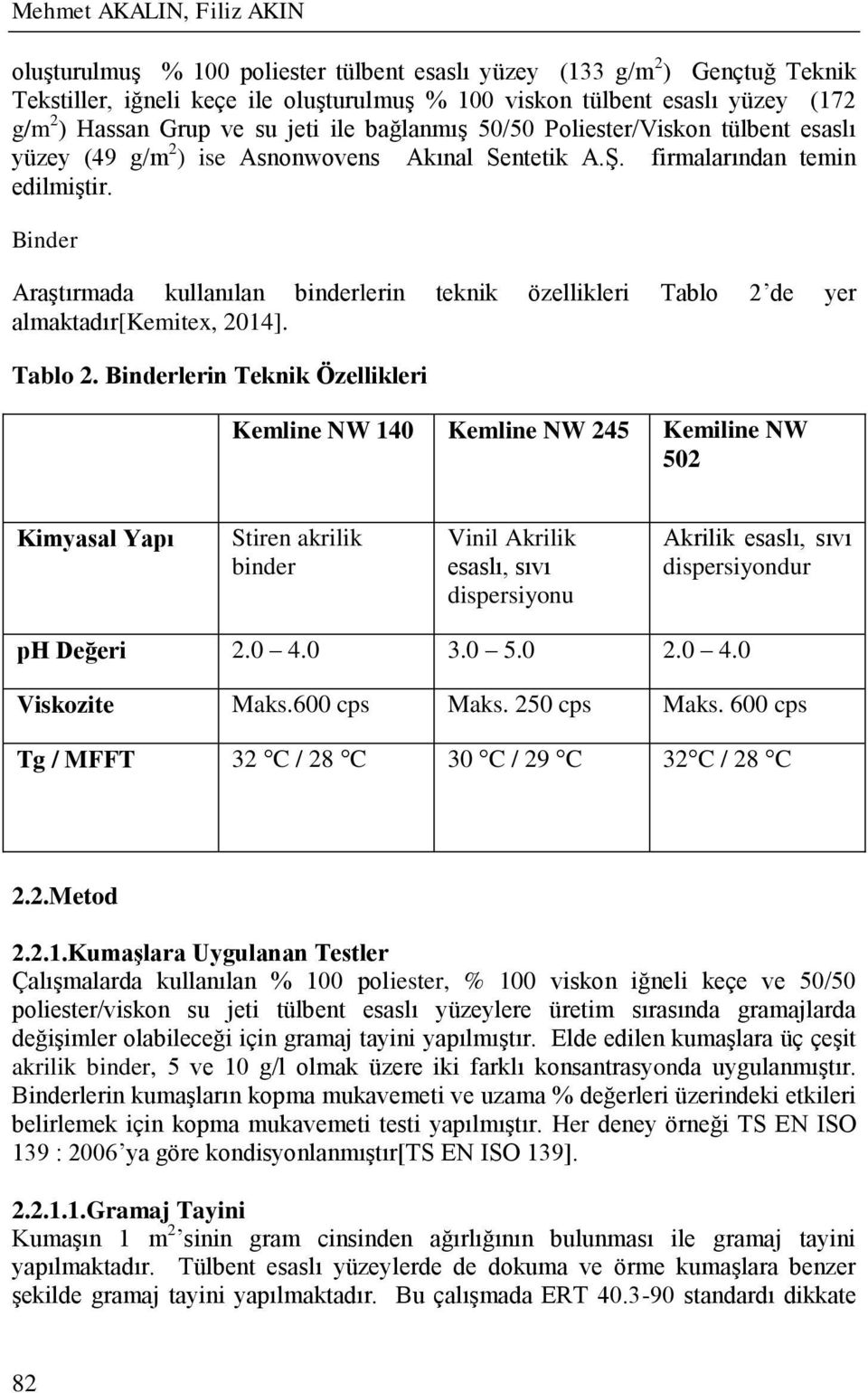 Binder Araştırmada kullanılan binderlerin teknik özellikleri Tablo 2 