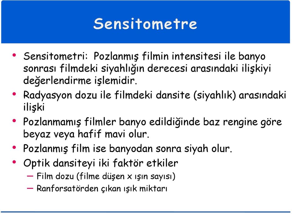 Radyasyon dozu ile filmdeki dansite (siyahlık) arasındaki ilişki Pozlanmamış filmler banyo edildiğinde baz