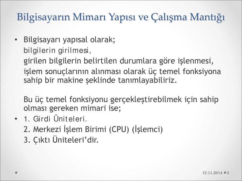 sahip bir makine şeklinde tanımlayabiliriz.