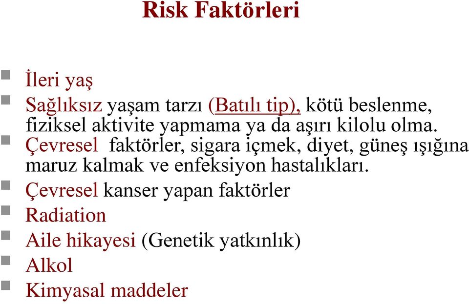 Çevresel faktörler, sigara içmek, diyet, güneş ışığına maruz kalmak ve