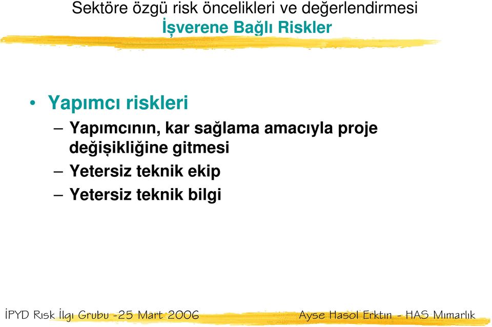 riskleri Yapımcının, kar sağlama amacıyla proje