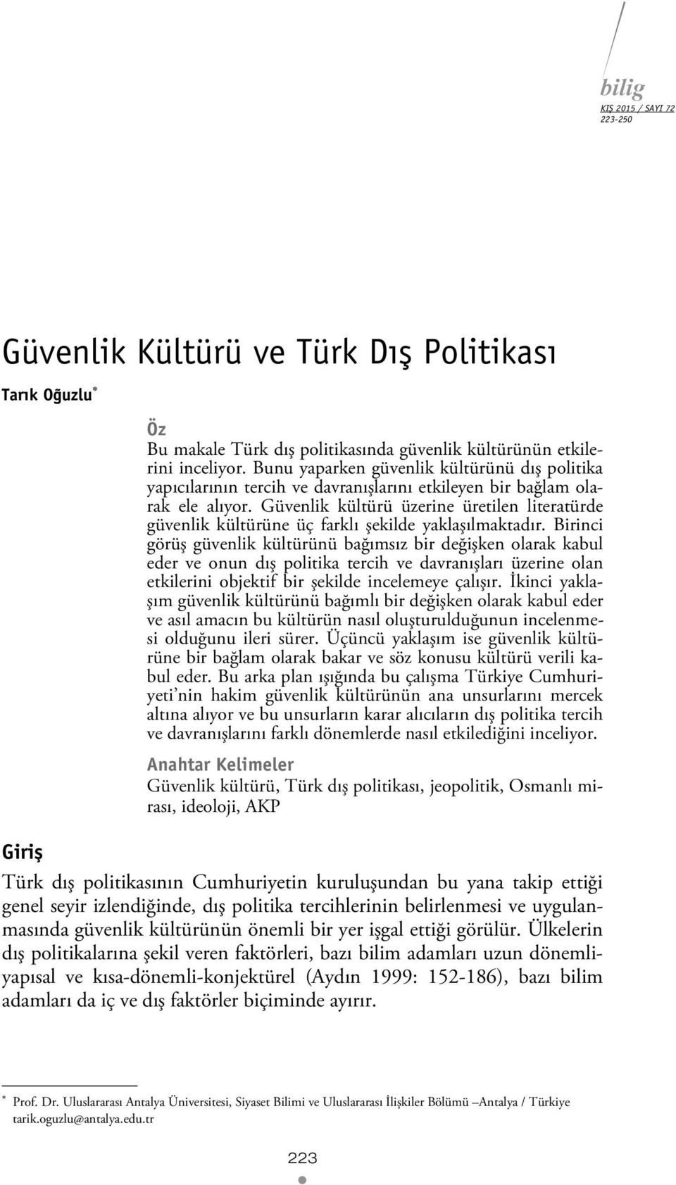 Güvenlik kültürü üzerine üretilen literatürde güvenlik kültürüne üç farklı şekilde yaklaşılmaktadır.