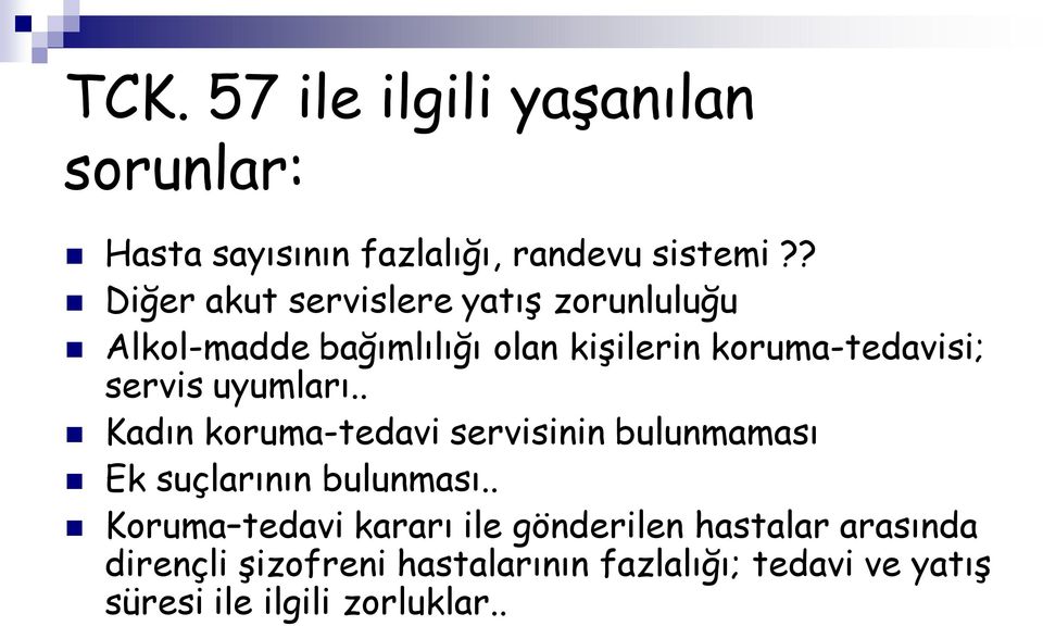 servis uyumları.. Kadın koruma-tedavi servisinin bulunmaması Ek suçlarının bulunması.