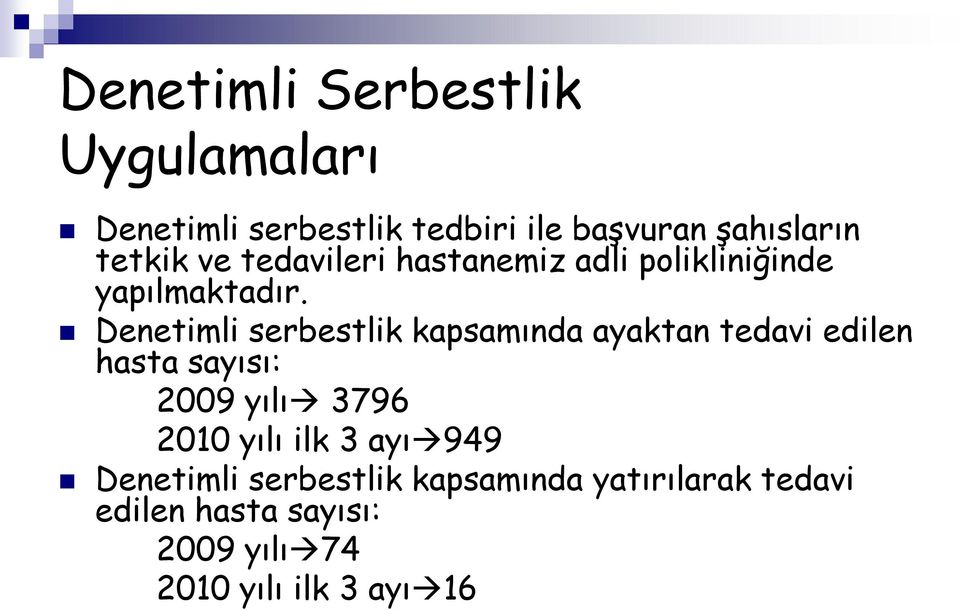 Denetimli serbestlik kapsamında ayaktan tedavi edilen hasta sayısı: 2009 yılı 3796 2010