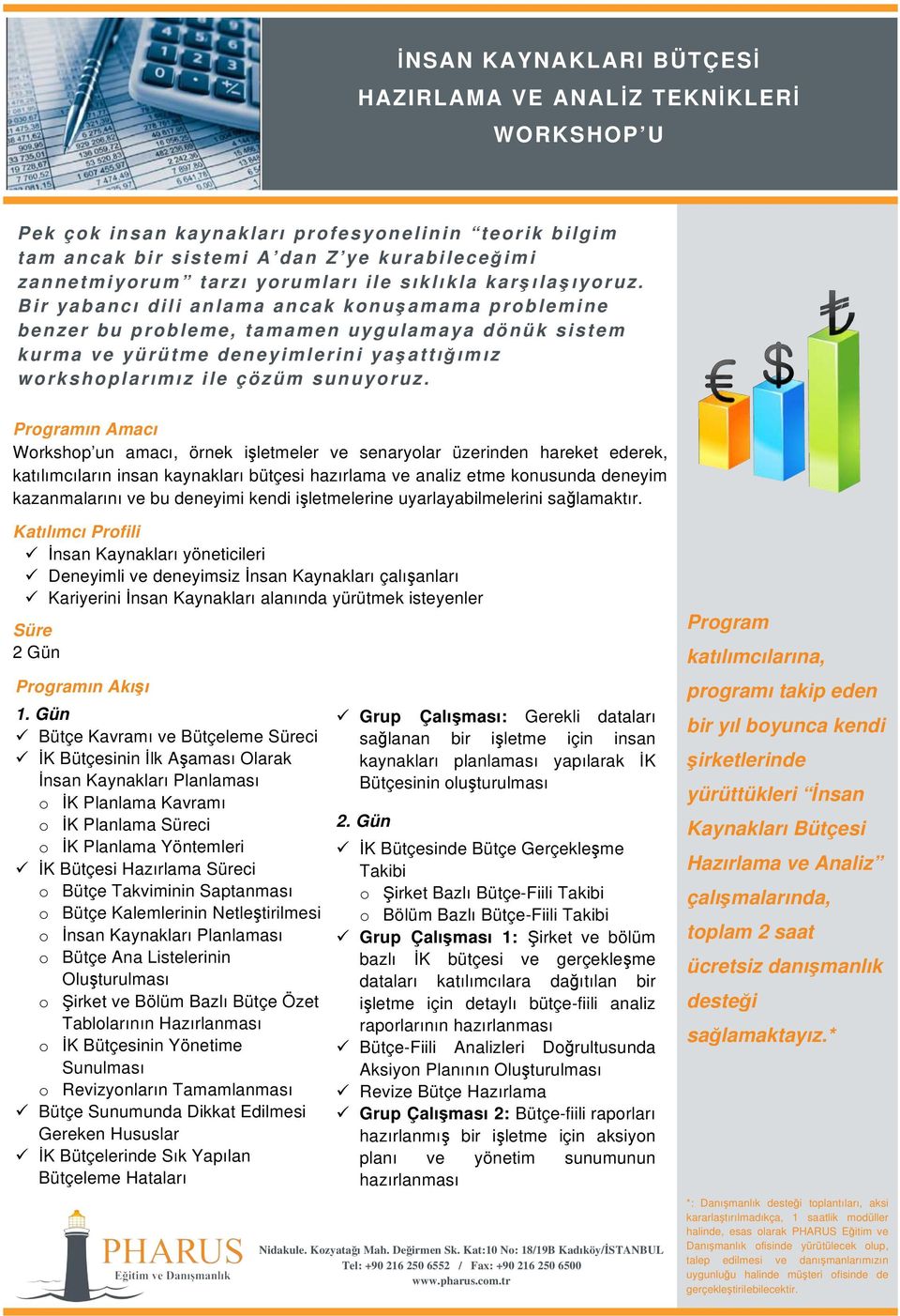 Bir yabancı dili anlama ancak konuş amama problemine benzer bu probleme, tamamen uygulamaya dönük sistem kurma ve yürütme deneyimlerini yaş attığımız workshoplarımız ile çözüm sunuyoruz.