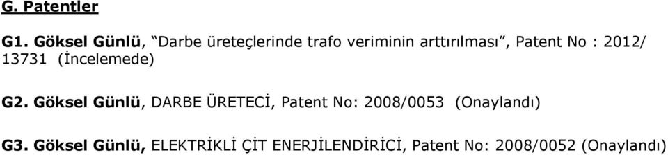 Patent No : 2012/ 13731 (İncelemede) G2.