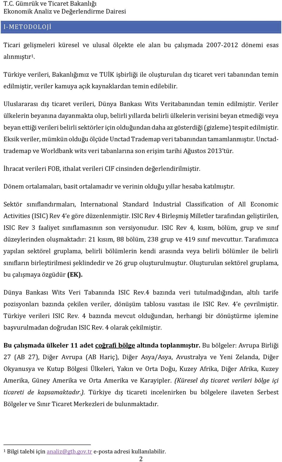 Uluslararası dış ticaret verileri, Dünya Bankası Wits Veritabanından temin edilmiştir.