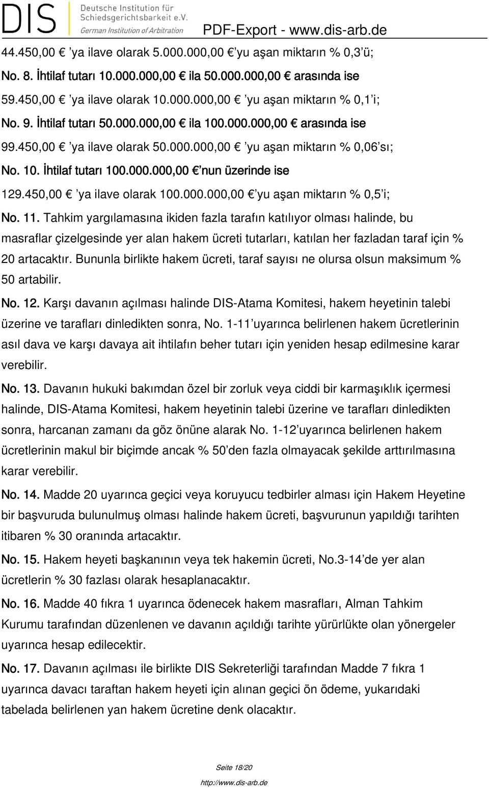 450,00 ya ilave olarak 100.000.000,00 yu aşan miktarın % 0,5 i; No. 11.