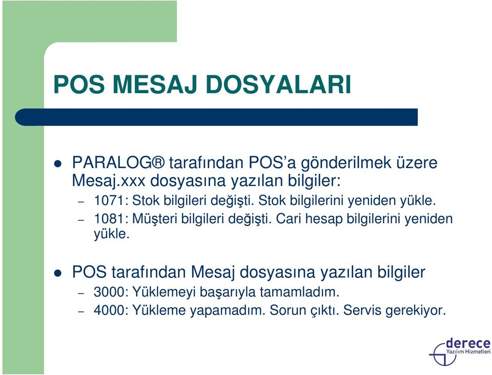 1081: Müşteri bilgileri değişti. Cari hesap bilgilerini yeniden yükle.