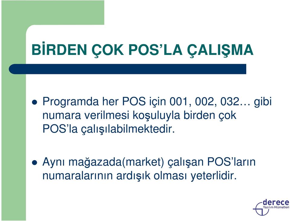 POS la çalışılabilmektedir.