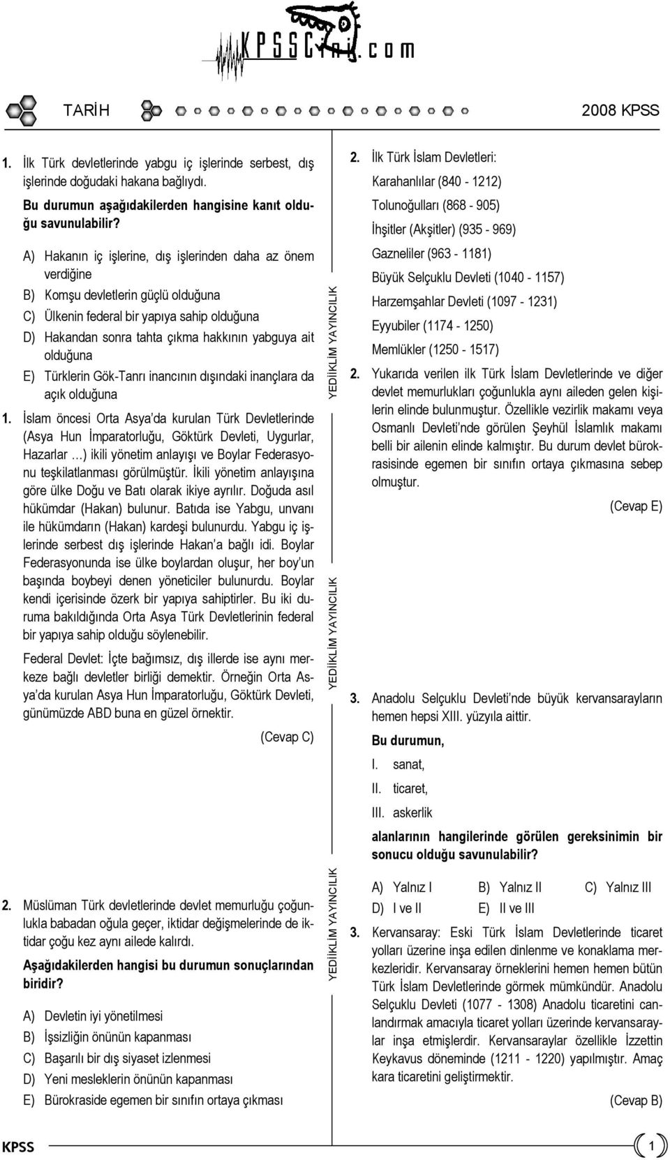 olduğuna E) Türklerin Gök-Tanrı inancının dışındaki inançlara da açık olduğuna 1.