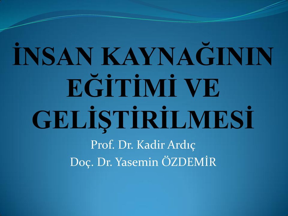 GELİŞTİRİLMESİ Prof.