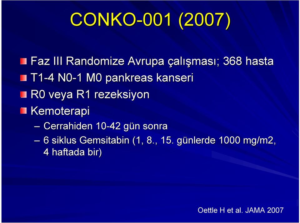 Kemoterapi Cerrahiden 10-42 gün g n sonra 6 siklus Gemsitabin (1,