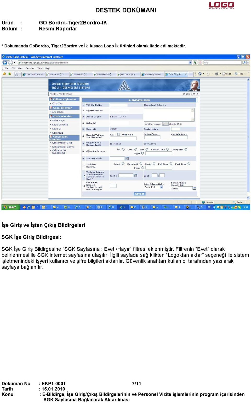 Đlgili sayfada sağ klikten Logo dan aktar seçeneği ile sistem işletmenindeki işyeri kullanıcı ve şifre