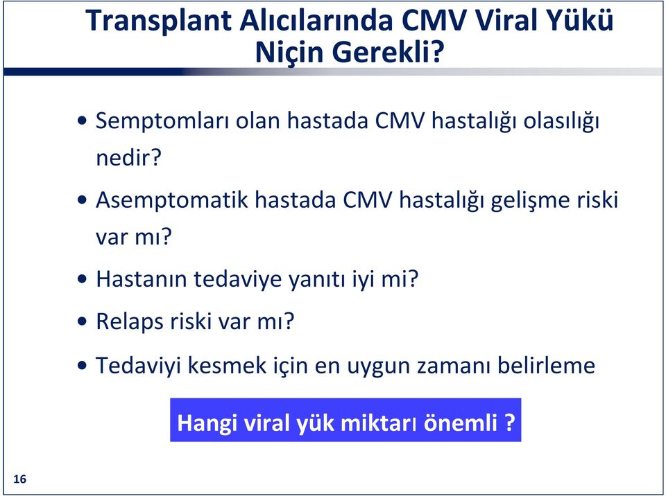 Asemptomatikhastada CMV hastalığıgelişme riski var mı?