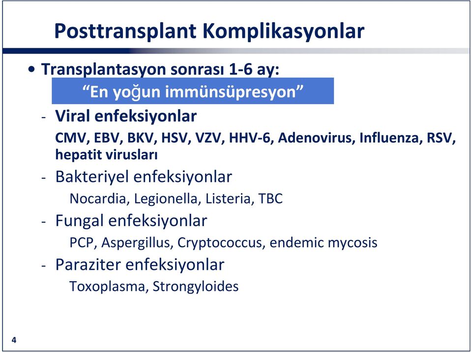 Bakteriyel enfeksiyonlar Nocardia, Legionella, Listeria, TBC - Fungal enfeksiyonlar PCP,