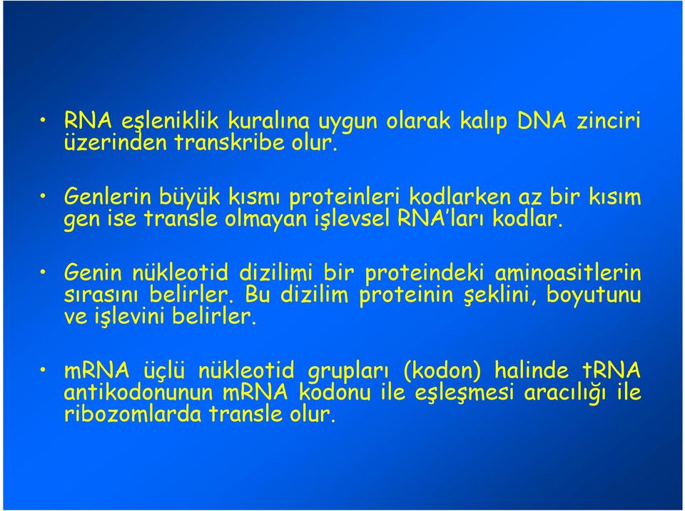 Genin nükleotid dizilimi bir proteindeki aminoasitlerin sırasını belirler.