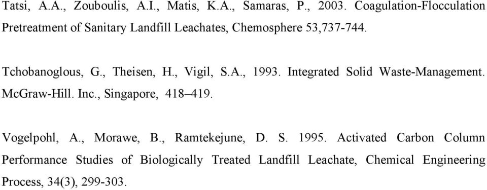 , Theisen, H., Vigil, S.A., 1993. Integrated Solid Waste-Management. McGraw-Hill. Inc., Singapore, 418 419.