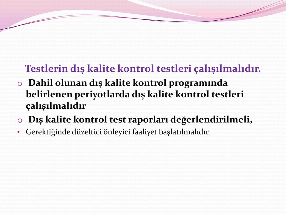 dış kalite kontrol testleri çalışılmalıdır o Dış kalite kontrol test