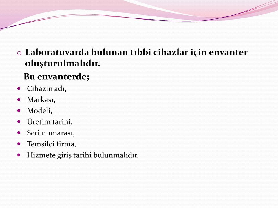 Bu envanterde; Cihazın adı, Markası, Modeli,