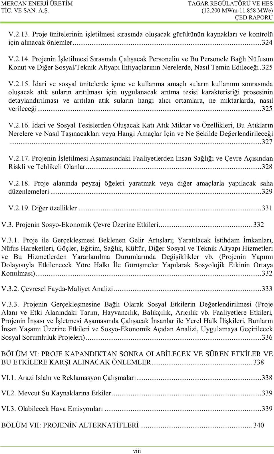 İdari ve sosyal ünitelerde içme ve kullanma amaçlı suların kullanımı sonrasında oluşacak atık suların arıtılması için uygulanacak arıtma tesisi karakteristiği prosesinin detaylandırılması ve arıtılan