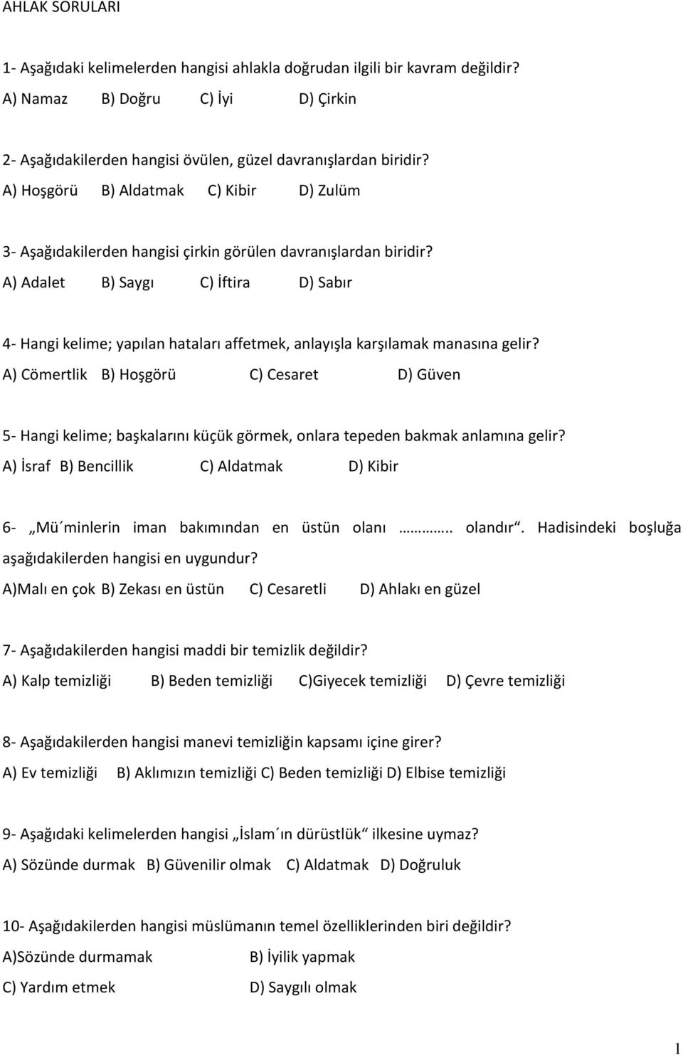 A) Adalet B) Saygı C) İftira D) Sabır 4- Hangi kelime; yapılan hataları affetmek, anlayışla karşılamak manasına gelir?