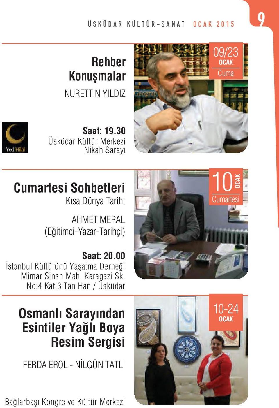 10 Saat: 20.00 İstanbul Kültürünü Yaşatma Derneği Mimar Sinan Mah. Karagazi Sk.