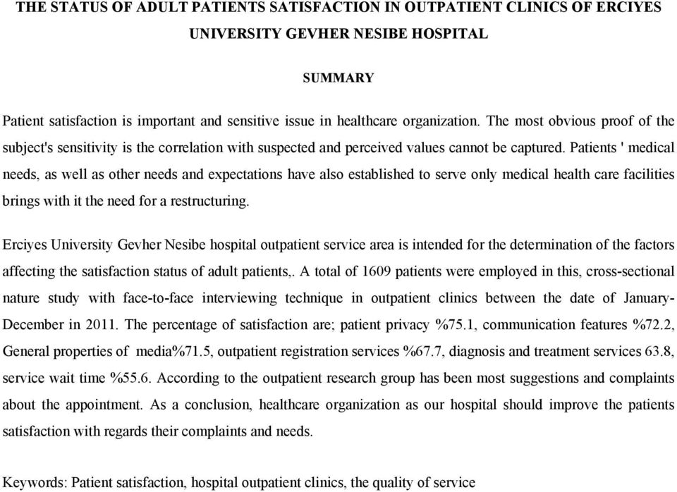 Patients ' medical needs, as well as other needs and expectations have also established to serve only medical health care facilities brings with it the need for a restructuring.