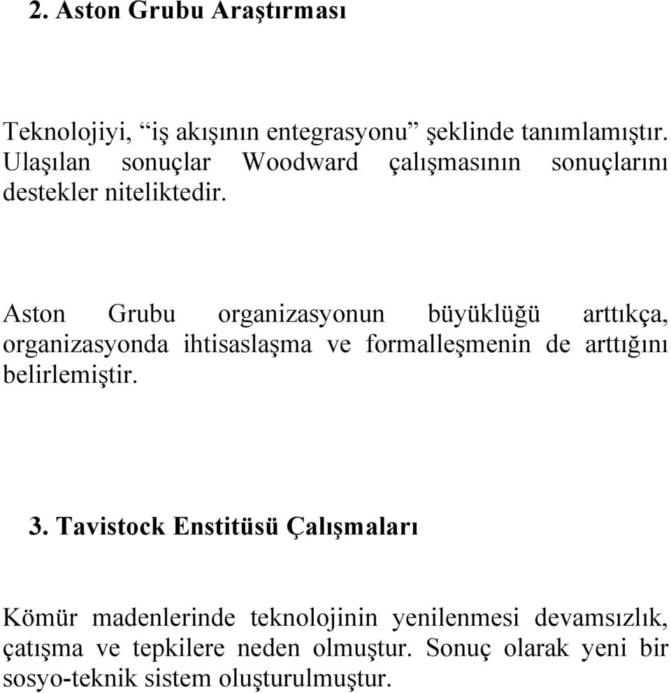 Aston Grubu organizasyonun büyüklüğü arttıkça, organizasyonda ihtisaslaşma ve formalleşmenin de arttığını