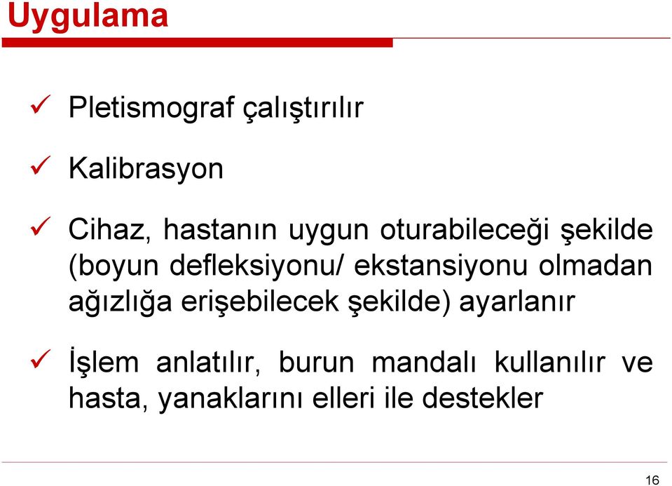 olmadan ağızlığa erişebilecek şekilde) ayarlanır İşlem anlatılır,