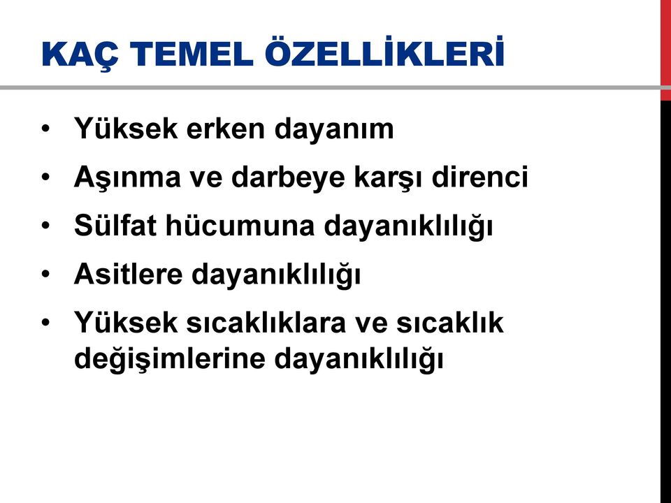 hücumuna dayanıklılığı Asitlere dayanıklılığı