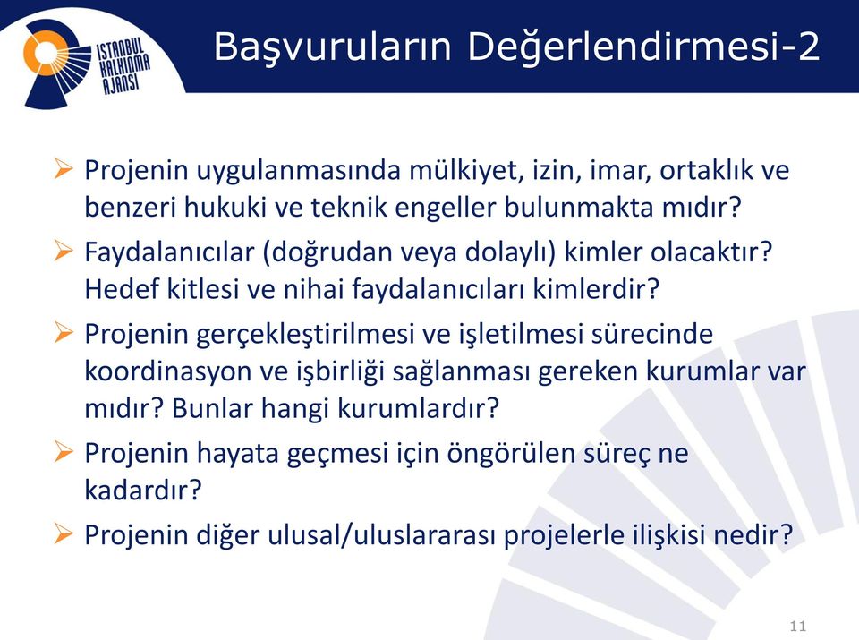 Projenin gerçekleştirilmesi ve işletilmesi sürecinde koordinasyon ve işbirliği sağlanması gereken kurumlar var mıdır?