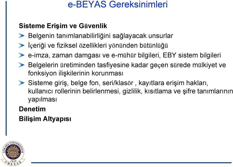 tasfiyesine kadar geçen sürede mülkiyet ve fonksiyon ilişkilerinin korunması Sisteme giriş, belge fon, seri/klasör,