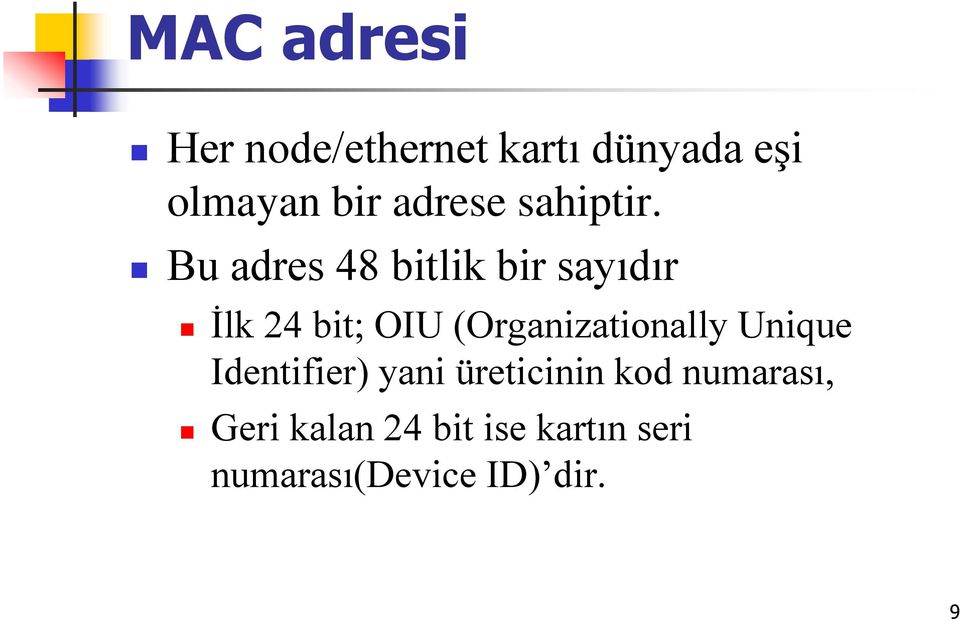 Bu adres 48 bitlik bir sayıdır İlk 24 bit; OIU