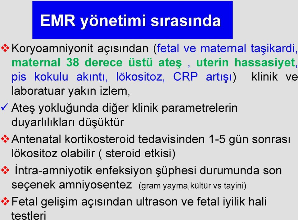 düşüktür Antenatal kortikosteroid tedavisinden 1-5 gün sonrası lökositoz olabilir ( steroid etkisi) İntra-amniyotik enfeksiyon