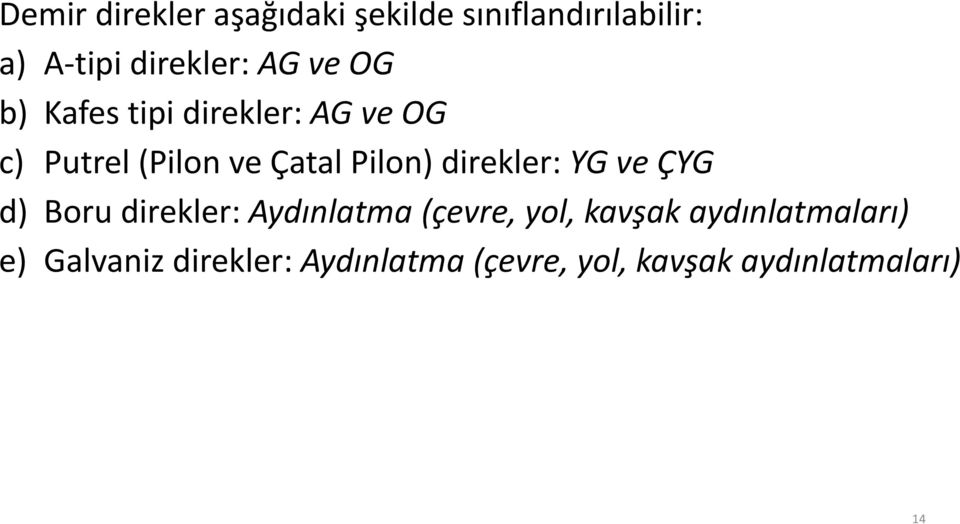 direkler: YG ve ÇYG d) Boru direkler: Aydınlatma (çevre, yol, kavşak