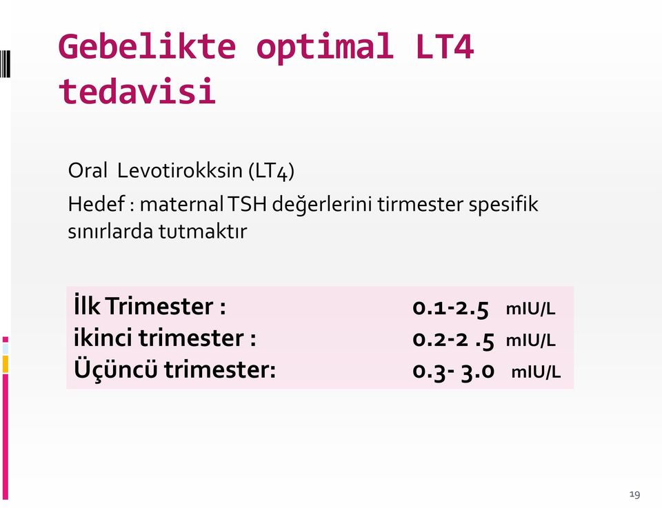 sınırlarda tutmaktır İlk Trimester : ikinci trimester :